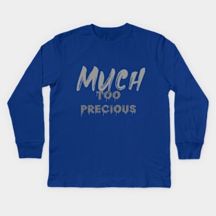 Much Too Precious (text) Kids Long Sleeve T-Shirt